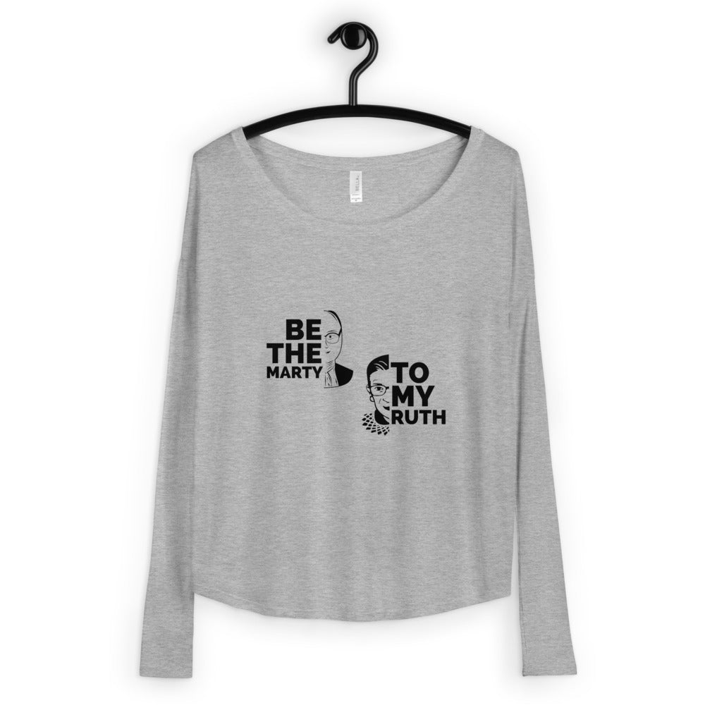 Be the Marty to my Ruth Women's Long Sleeve Tee